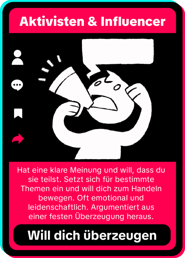 Stilisierte Profilkarte im Social-Media-Look mit der Überschrift Aktivisten & Influencer. In der Mitte eine Comicfigur, die energisch in ein Megafon ruft. Am linken Rand Symbole für Profil, Kommentare, Lesezeichen und Teilen. Darunter der Beschreibungstext: Hat eine klare Meinung und will, dass du sie teilst. Setzt sich für bestimmte Themen ein und will dich zum Handeln bewegen. Oft emotional und leidenschaftlich. Argumentiert aus einer festen Überzeugung heraus. Am unteren Rand ein Button mit der Aufschrift Will dich überzeugen.